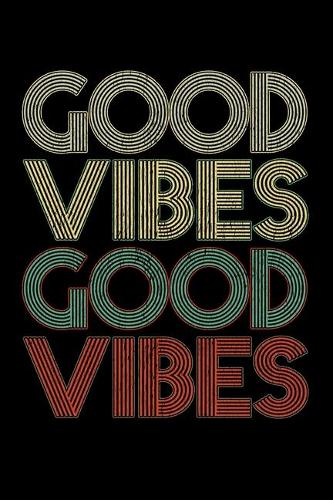 Good Vibes Good Vibes: A Journal, Notepad, or Diary to write down your thoughts. - 120 Page - 6x9 - College Ruled Journal - Writing Book, Personal Writing Space, Doodle, N