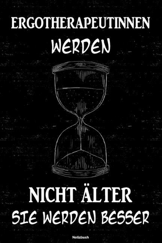 Ergotherapeutinnen werden nicht älter sie werden besser Notizbuch