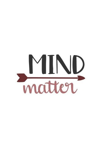 Mind Over Matter: 150 Lined/Ruled Journal Pages Planner Diary Notebook with Inspirational Text Quote on the Cover