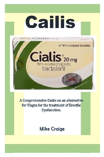 CAILIS: A Comprehensive Guide on an Alternative for Viagra for the Treatment of Erectile Dysfunction