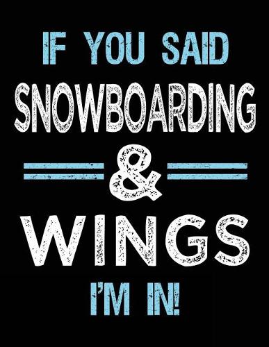 If You Said Snowboarding & Wings I'm in