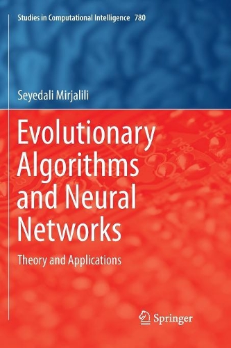 Evolutionary Algorithms and Neural Networks: Theory and Applications(780 Studies in Computational Intelligence)