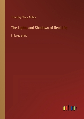 The Lights and Shadows of Real Life: in large print