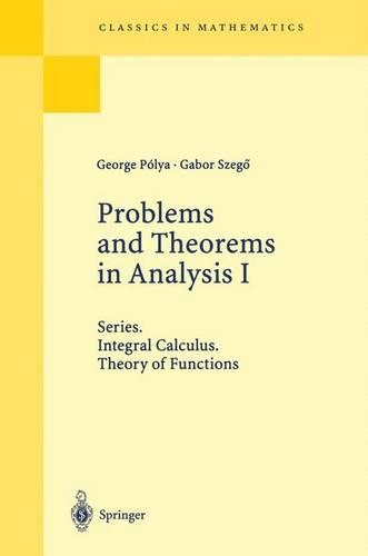 Problems and Theorems in Analysis: Integral Calculus. Theory of Functions(193 Grundlehren der Mathematischen Wissenschaften)