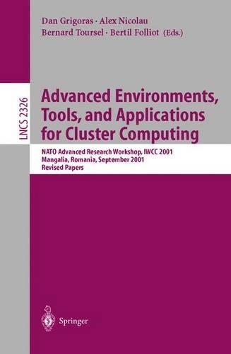 Advanced Environments, Tools, and Applications for Cluster Computing: NATO Advanced Research Workshop, IWCC 2001, Mangalia, Romania, September 1-6, 2001. Revised Papers(2326 Lecture Notes in Computer Science)