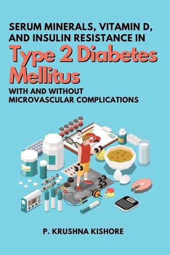 Serum Minerals, Vitamin D, and Insulin Resistance in Type 2 Diabetes Mellitus with and without Microvascular Complications