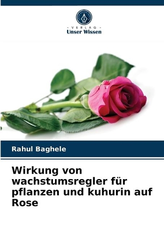 Wirkung von wachstumsregler für pflanzen und kuhurin auf Rose