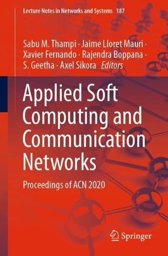 Applied Soft Computing and Communication Networks: Proceedings of ACN 2020(187 Lecture Notes in Networks and Systems)