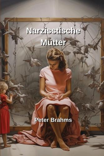 Narzisstische Mütter