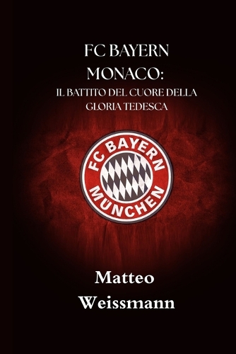 FC Bayern Monaco: Il Battito del Cuore Della Gloria Tedesca(15 Sportpulse Fan)
