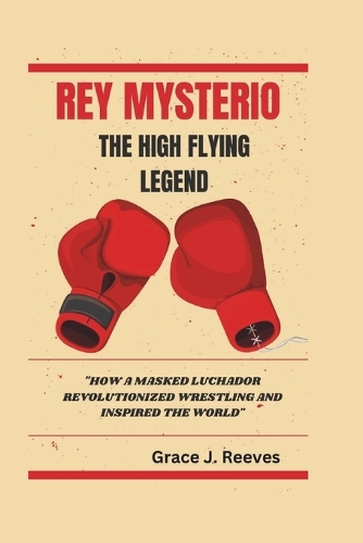 Rey Mysterio the High-Flying Legend