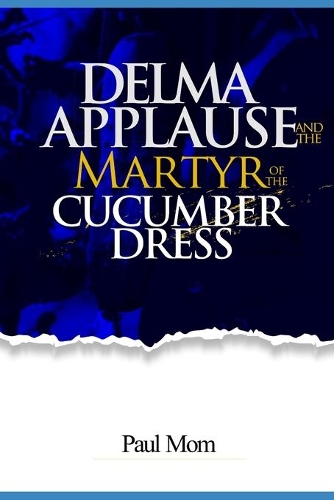 Delma Applause and the Martyr of the Cucumber Dress