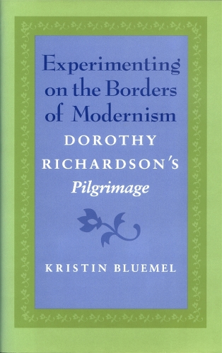 Experimenting on the Borders of Modernism: Dorothy Richardsons Pilgrimage