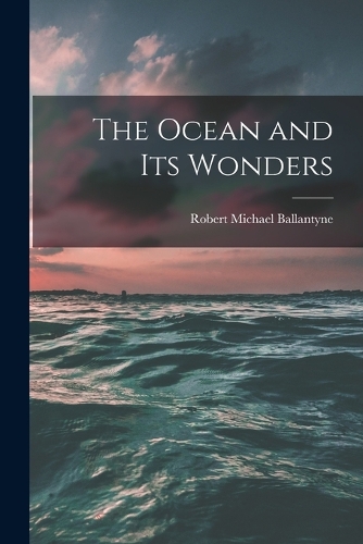 The Ocean and Its Wonders
