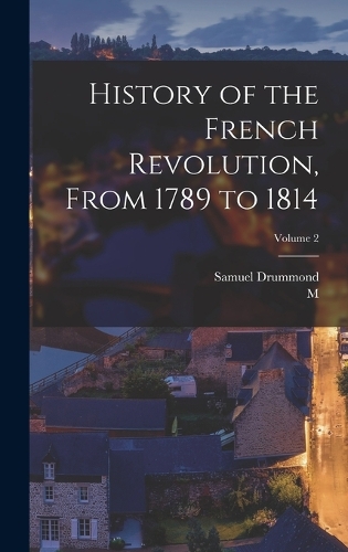 History of the French Revolution, From 1789 to 1814; Volume 2