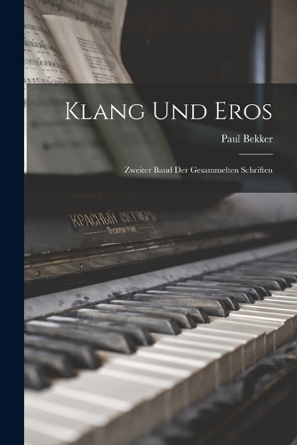 Klang Und Eros: Zweiter Band Der Gesammelten Schriften