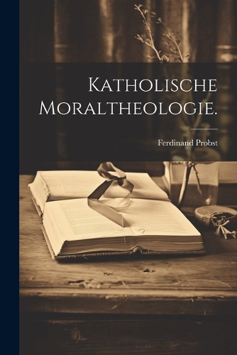 Katholische Moraltheologie.