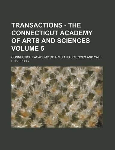 Transactions - The Connecticut Academy of Arts and Sciences Volume 5: (English)