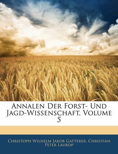 Annalen Der Forst- Und Jagd-Wissenschaft, Fuenfter Band