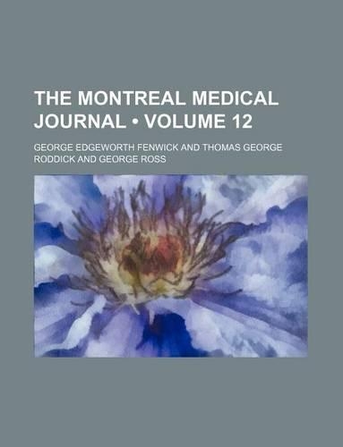 The Montreal Medical Journal (Volume 12)