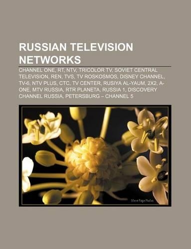 Russian Television Networks: Channel One, Rt, Ntv, Tricolor TV, Soviet Central Television, Ren, TVs, TV Roskosmos, Disney Channel, TV-6(English)