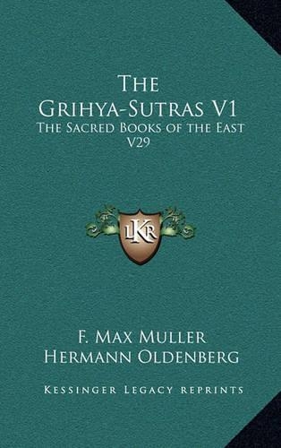 The Grihya-Sutras V1: The Sacred Books of the East V29