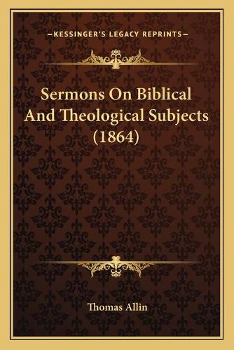 Sermons On Biblical And Theological Subjects (1864)