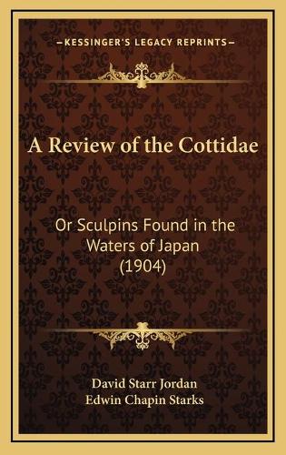 Review of the Cottidae: Or Sculpins Found in the Waters of Japan (1904)(English)