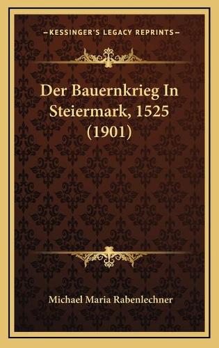 Der Bauernkrieg In Steiermark, 1525 (1901): (German)