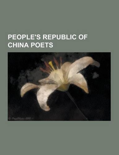 People's Republic of China Poets: AI Qing, Bai Hua, Bei DAO, Bei Ling, Bing Xin, Cao Shui, Chen Jingrong, Deng Tuo, Duo Duo, Fu Tianlin, Gao XIE, Guo(English)