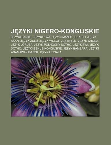J Zyki Nigero-Kongijskie: J Zyki Bantu, J Zyki Kwa, J Zyki Mande, Suahili, J Zyk Akan, J Zyk Zulu, J Zyk Wolof, J Zyk Ful, J Zyk Xhosa(Polish)