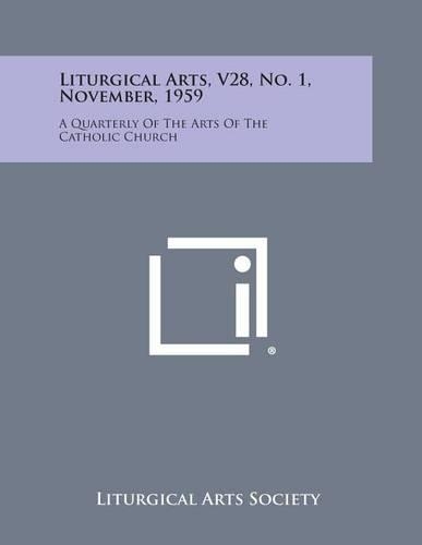Liturgical Arts, V28, No. 1, November, 1959: A Quarterly of the Arts of the Catholic Church(English)