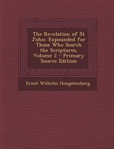 The Revelation of St John: Expounded for Those Who Search the Scriptures, Volume 2