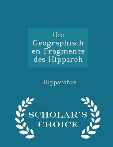 Die Geographischen Fragmente Des Hipparch - Scholar's Choice Edition