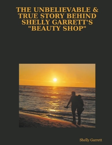 THE Unbelievable & True Story Behind Shelly Garrett's "Beauty Shop"
