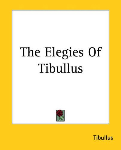 The Elegies Of Tibullus: (English)