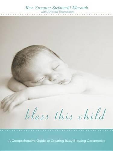 Bless This Child: A Comprehensive Guide to Creating Baby Blessing Ceremonies