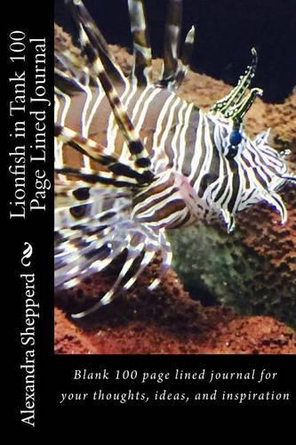 Lionfish in Tank 100 Page Lined Journal: Blank 100 Page Lined Journal for Your Thoughts, Ideas, and Inspiration(English)