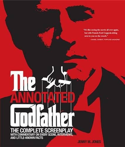 Annotated Godfather: The Complete Screenplay with Commentary on Every Scene, Interviews, and Little-Known Facts