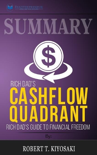 Summary of Rich Dad's Cashflow Quadrant: Guide to Financial Freedom by Robert T. Kiyosaki