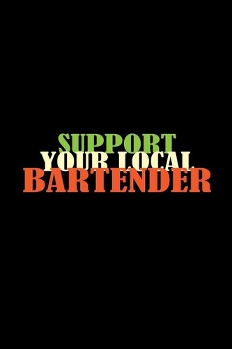 Support you're local bartender
