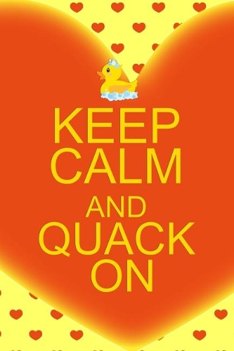 Keep Calm And Quack On: All Purpose 6x9 Blank Lined Notebook Journal Way Better Than A Card Trendy Unique Gift Orange Solid Ducks