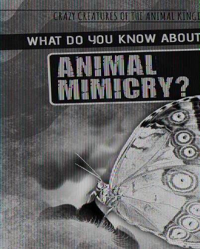 What Do You Know about Animal Mimicry?