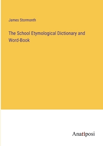 The School Etymological Dictionary and Word-Book