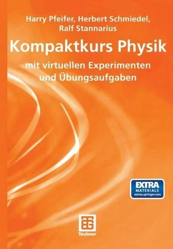 Kompaktkurs Physik: mit virtuellen Experimenten und Übungsaufgaben(German)