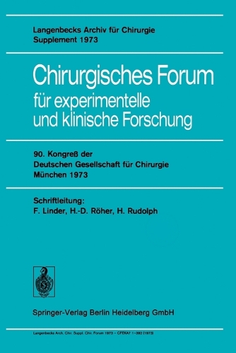 Chirurgisches Forum für experimentelle und klinische Forschung: 90. Kongreß der Deutschen Gesellschaft für Chirurgie München 30. Mai–2. Juni 1973(73 Deutsche Gesellschaft für Chirurgie)