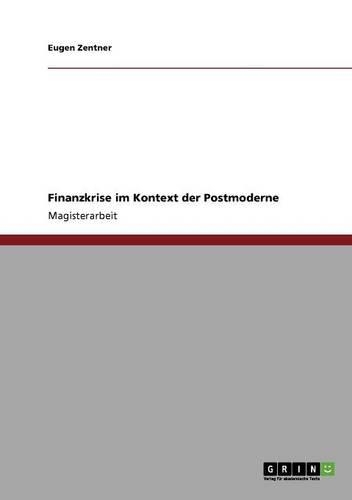 Finanzkrise im Kontext der Postmoderne: (German)