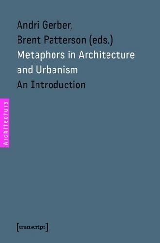 Metaphors in Architecture and Urbanism: An Introduction(19 Architekturen)