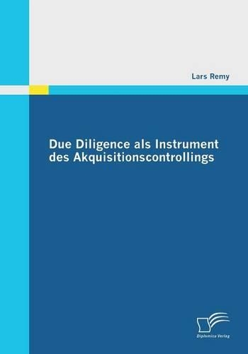 Due Diligence als Instrument des Akquisitionscontrollings: (German)