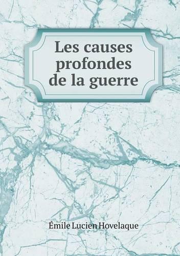 Les causes profondes de la guerre: (French)